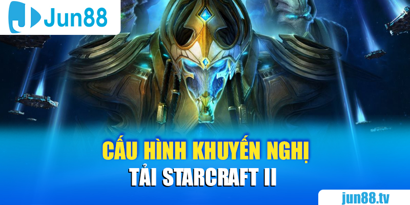 Starcraft II - Jun88 Hướng Dẫn Cách Chơi Dễ Hiểu Cho Gamer Mới 3